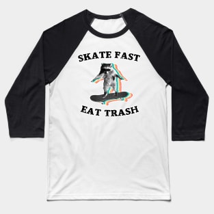 Skate fast Eat trash raccoon trash panda Baseball T-Shirt